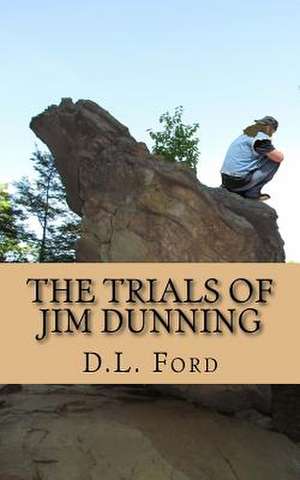 The Trials of Jim Dunning de D. L. Ford