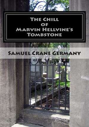 The Chill of Marvin Hellvine's Tombstone de Samuel Crane Germany