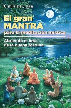 El Gran Mantra Para La Meditacion Mistica de Urmila Devi Dasi