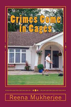 Crimes Come in Cages de Miss Reena Mukherjee