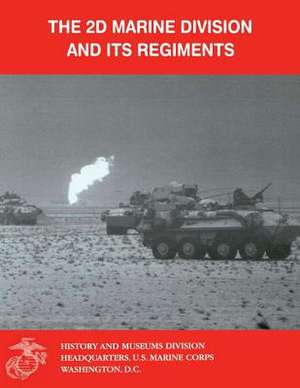 The 2D Marine Division and Its Regiments de Danny J. Crawford