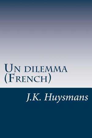 Un Dilemma (French) de J. -K Huysmans