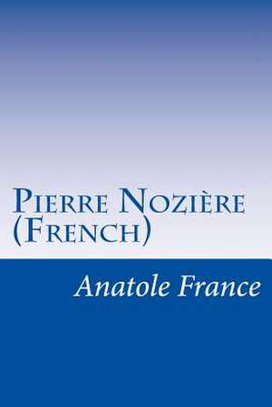 Pierre Noziere (French) de Anatole France