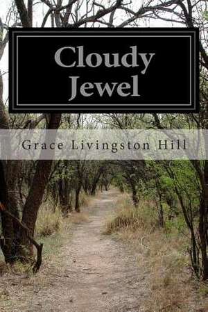 Cloudy Jewel de Grace Livingston Hill