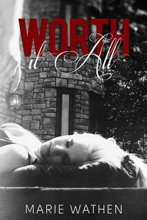 Worth It All (All Series) de Marie Wathen