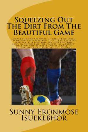 Squeezing Out the Dirt from the Beautiful Game de Sunny Eronmose Isuekebhor