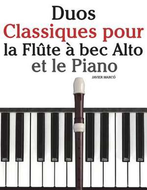 Duos Classiques Pour La Flute a Bec Alto Et Le Piano de Javier Marco