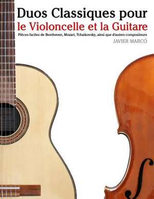 Duos Classiques Pour Le Violoncelle Et La Guitare de Javier Marco