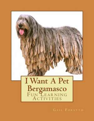 I Want a Pet Bergamasco de Gail Forsyth