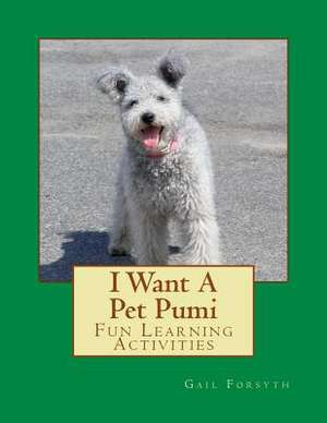 I Want a Pet Pumi de Gail Forsyth