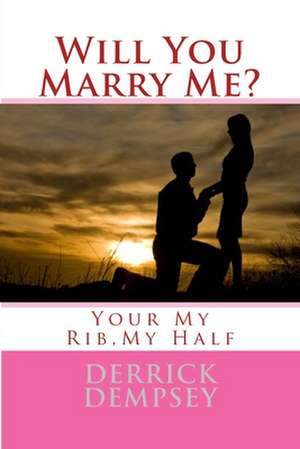 Will You Marry Me? de Derrick O. Dempsey