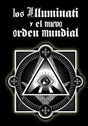 Los Illuminati y El Nuevo Orden Mundial de Inhar Eastmoon