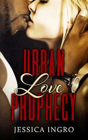 Urban Love Prophecy de Jessica Ingro