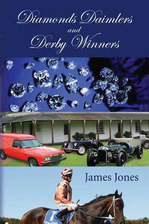 Diamonds Daimlers and Derby Winners de James Jones