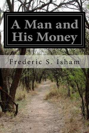 A Man and His Money de Frederic S. Isham