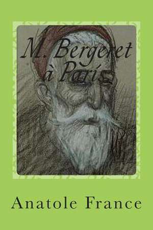 M. Bergeret a Paris. de M. Anatole France