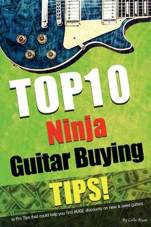 Top 10 Ninja Guitar Buying Tips de Colin Ryan