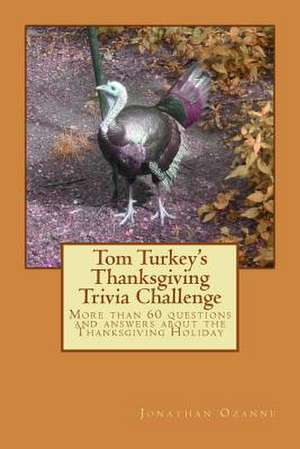 Tom Turkey's Thanksgiving Trivia Challenge de Jonathan Ozanne