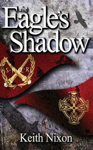 The Eagle's Shadow de Keith Nixon