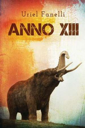 Anno XIII de Uriel Fanelli