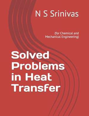 Solved Problems in Heat Transfer de Dr N. S. Srinivas