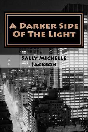 A Darker Side of the Light de Sally Michelle Jackson