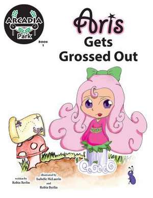 Aris Gets Grossed Out de Robin Berlin