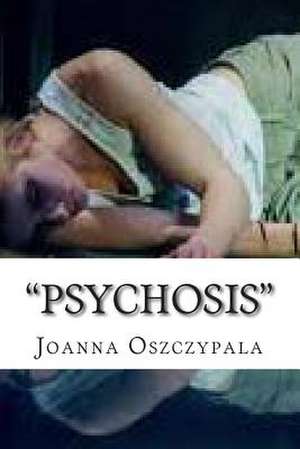 Psychosis de Oszczypala, Joanna Katarzyna