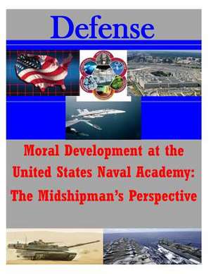 Moral Development at the United States Naval Academy de Naval Postgraduate School