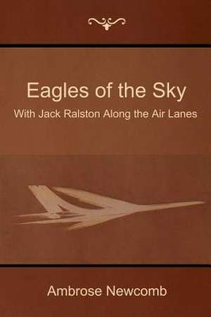 Eagles of the Sky de Ambrose Newcomb