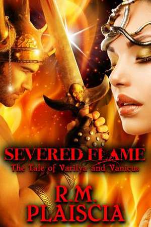 Severed Flame de R. M. Plaiscia