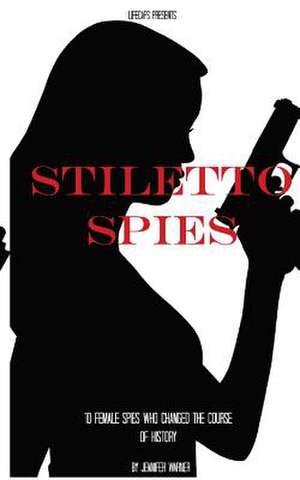 Stiletto Spies de Jennifer Warner