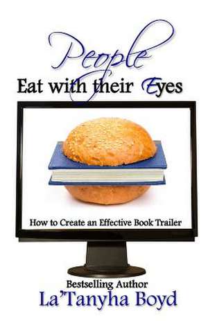 People Eat with Their Eyes de La'tanyha Boyd