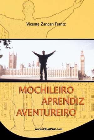 Mochileiro Aprendiz Aventureiro de Vicente Zancan Frantz