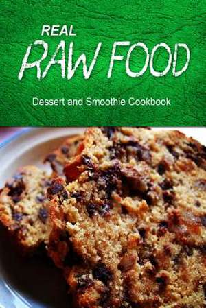 Real Raw Food - Dessert and Smoothie de Real Raw Food Combo Books