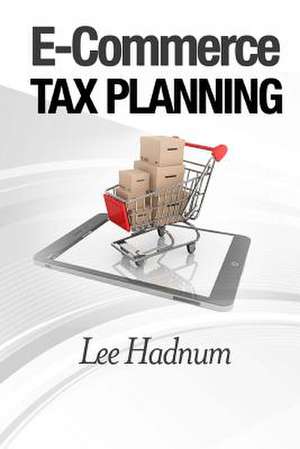 E-Commerce Tax Planning de Lee Hadnum