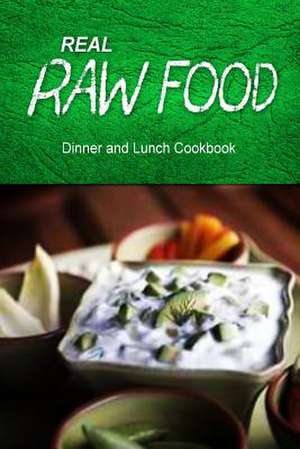 Real Raw Food - Dinner and Lunch Cookbook de Real Raw Food Combo Books