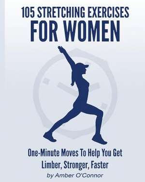 105 Stretching Exercises for Women de Amber O'Connor