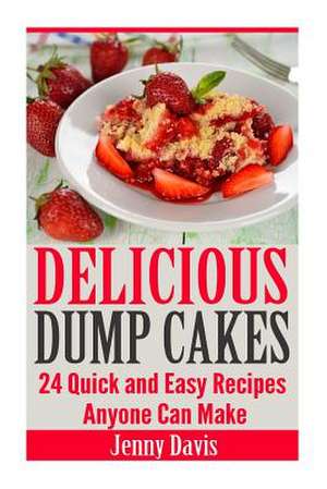 Delicious Dump Cakes de Jenny Davis