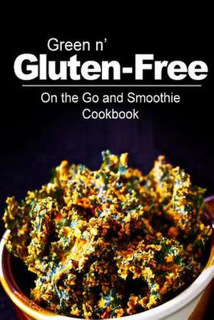 Green N' Gluten-Free - On the Go and Smoothie Cookbook de Green N' Gluten Free 2. Books