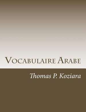 Vocabulaire Arabe de Thomas P. Koziara