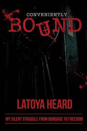 Conveniently Bound de Heard, Latoya