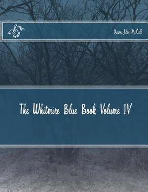 The Whitmire Blue Book Volume IV de Dawn Jiles McCall