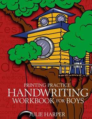 Printing Practice Handwriting Workbook for Boys de Julie Harper