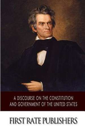 A Discourse on the Constitution and Government of the United States de John C. Calhoun