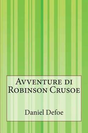 Avventure Di Robinson Crusoe de Daniel Defoe