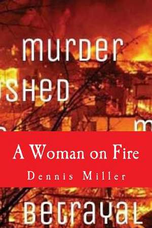 A Woman on Fire de Dennis Miller