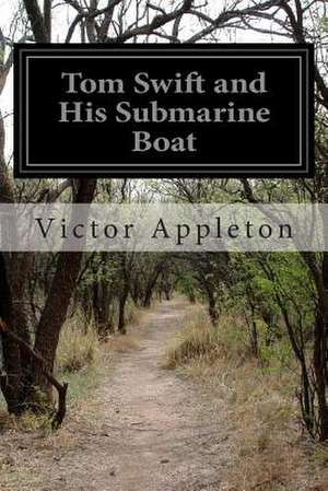 Tom Swift and His Submarine Boat de Victor Appleton