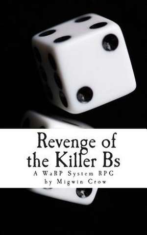 Revenge of the Killer Bs de Migwin Crow