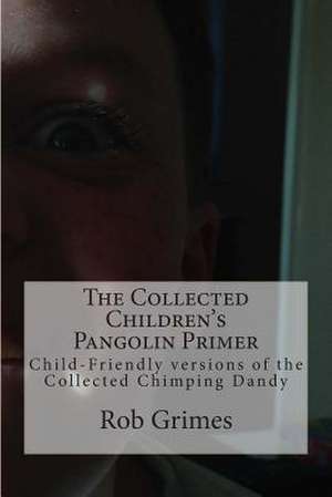 The Collected Children's Pangolin Primer de MR Rob Grimes